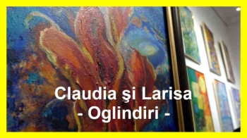 EXCLUSIV: Claudia şi Larisa - Oglindiri