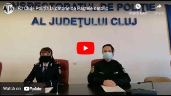IPJ Cluj - Poliţia la datorie de Paştele catolic
